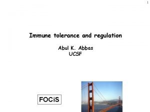 1 Immune tolerance and regulation Abul K Abbas