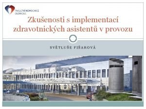 Zkuenosti s implementac zdravotnickch asistent v provozu SVTLUE