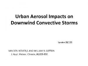 Urban Aerosol Impacts on Downwind Convective Storms Speaker