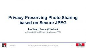 PrivacyPreserving Photo Sharing based on Secure JPEG Lin