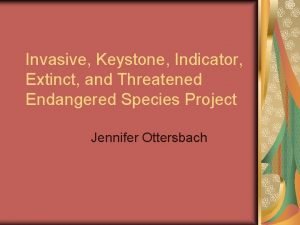 Invasive Keystone Indicator Extinct and Threatened Endangered Species