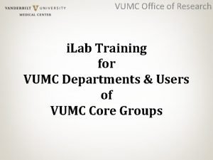 VUMC Office of Research i Lab Training for