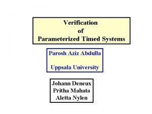 Verification of Parameterized Timed Systems Parosh Aziz Abdulla