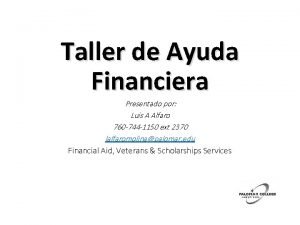 Taller de Ayuda Financiera Presentado por Luis A
