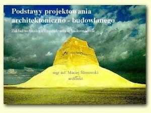 Podstawy projektowania architektoniczno budowlanego Zakad technologii i zarzdzania