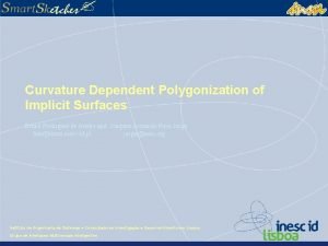 Curvature Dependent Polygonization of Implicit Surfaces Bruno Rodrigues