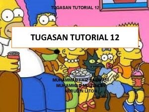 TUGASAN TUTORIAL 12 MUHAMMAD FAIZ SARWANI MUHAMMAD MUIZZUDIN