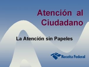 Atencin al Ciudadano La Atencin sin Papeles Un