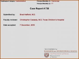 Radiological Category Gastrointestinal Principal Modality 1 Fluoroscopy Principal