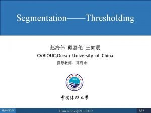 SegmentationThresholding CVBIOUC Ocean University of China 28042015 Haiwei
