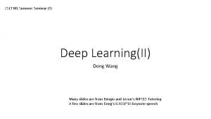 CSLT ML Summer Seminar 5 Deep LearningII Dong