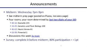 Announcements Midterm Wednesday 7 pm9 pm See midterm