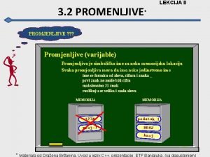 3 2 PROMENLJIVE LEKCIJA II PROMJENLJIVE Promjenljive varijable