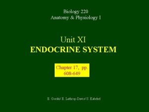 Biology 220 Anatomy Physiology I Unit XI ENDOCRINE