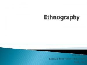 Ethnography David Efendi Jurusan Ilmu Pemerintahan UMY Sept