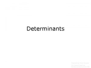 Determinants Prepared by Vince Zaccone For Campus Learning