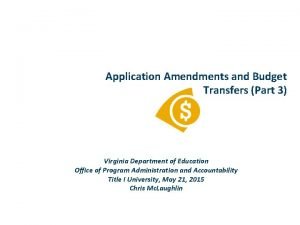 Application Amendments and Budget Transfers Part 3 Virginia