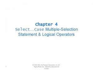 Chapter 4 SelectCase MultipleSelection Statement Logical Operators 1