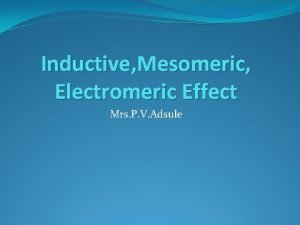 Mesomeric effect Mesomeric effect
