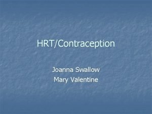 HRTContraception Joanna Swallow Mary Valentine Menopause n n