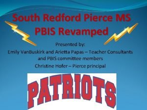 South Redford Pierce MS PBIS Revamped Presented by