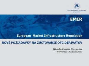 EMIR European Market Infrastructure Regulation NOV POIADAVKY NA