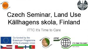 Czech Seminar Land Use Kllhagens skola Finland ITTC