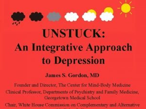 UNSTUCK An Integrative Approach to Depression James S