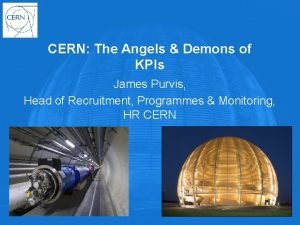 CERN The Angels Demons of KPIs James Purvis