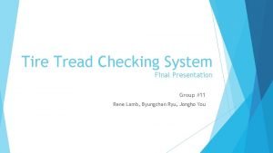 Tire Tread Checking System Final Presentation Group 11