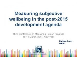 Measuring subjective wellbeing in the post2015 development agenda