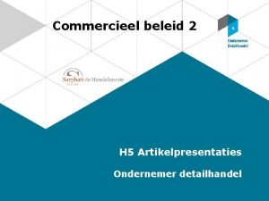 Commercieel beleid 2 H 5 Artikelpresentaties Ondernemer detailhandel