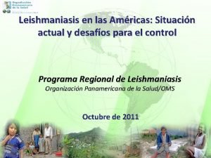 Leishmaniasis en las Amricas Situacin actual y desafos