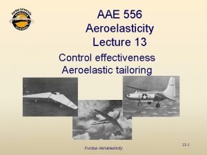 AAE 556 Aeroelasticity Lecture 13 Control effectiveness Aeroelastic