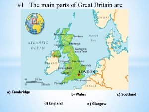 The main parts of great britain are
