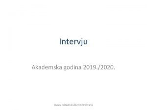 Intervju Akademska godina 2019 2020 Uvod u metode