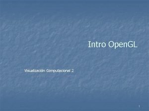 Intro Open GL Visualizacin Computacional 2 1 Qu