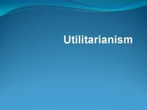 Example of utilitarianism