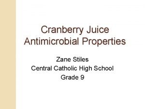 Cranberry Juice Antimicrobial Properties Zane Stiles Central Catholic