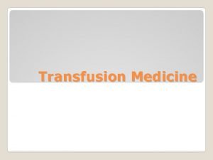 Transfusion Medicine Blood transfusion is like marriage it