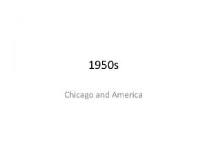 1950 s Chicago and America Langston Hughes A