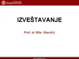 IZVETAVANJE Prof dr Mile Stanii Ciljevi uenja Nakon