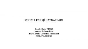 COG 211 ENERJ KAYNAKLARI Do Dr Mutlu YILMAZ