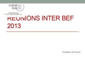 RUNIONS INTER BEF 2013 Acadmie de Rouen EXAMENS
