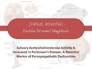 JURNAL READING Farikha Nimatul Maghfiroh Salivary Acetylcholinesterase Activity