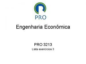 Engenharia Econmica PRO 3213 Lista exerccios 3 Ex