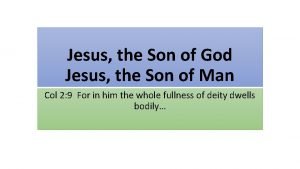 Jesus the Son of God Jesus the Son
