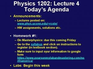 Physics 1202 Lecture 4 Todays Agenda Announcements Lectures
