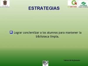 ESTRATEGIAS q Lograr concientizar a los alumnos para