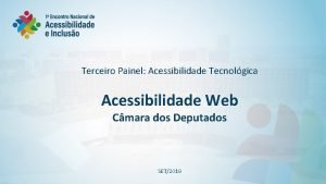 Terceiro Painel Acessibilidade Tecnolgica Acessibilidade Web Cmara dos